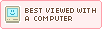 a light pink button with a crt computer that has a smiley face on it, the text to the right reads best viewed with a computer