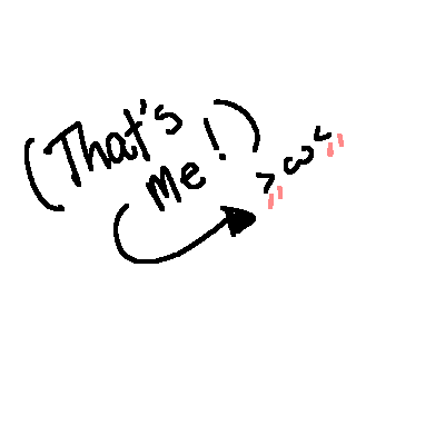text that reads (that's me! >w< with an arrow pointing to the right)